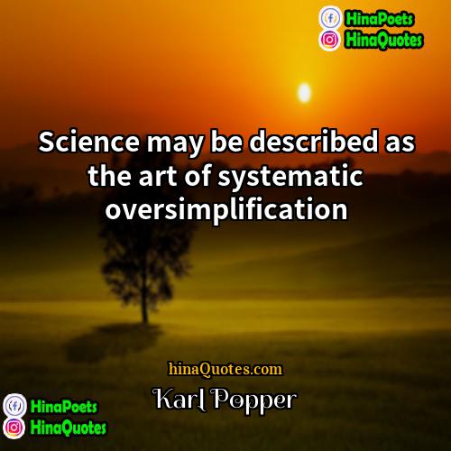 Karl Popper Quotes | Science may be described as the art